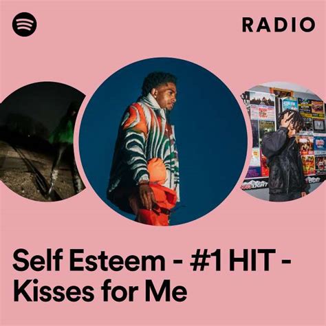 Self Esteem 1 Hit Kisses For Me Radio Playlist By Spotify Spotify