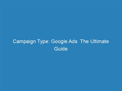 Campaign Type Google Ads The Ultimate Guide Froggy Ads