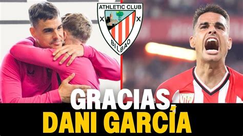 👋 Tras Las LÁgrimas 🥹 Dani GarcÍa Y Su Emotiva Despedida Del Athletic