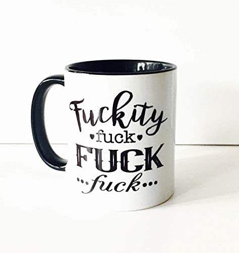 Amazon Fuckity Fuck Fuck Fuck Coffee Mug Fuck Mugs Swearing Mugs Funny Mugs Fuck