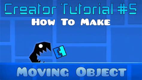 Geometry Dash Creator Tutorial 5 How To Make Moving Object Youtube