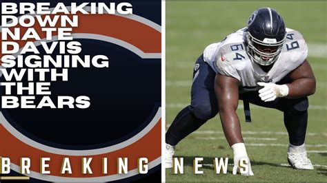 Breaking Down And Analyzing The Chicago Bears Signing Nate Davis Youtube