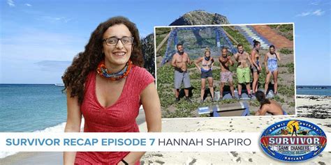 Survivor 34, Episode 7 Recap | Hannah Shapiro – RobHasAwebsite.com