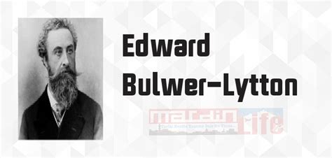 Edward Bulwer Lytton kimdir Edward Bulwer Lytton kitapları ve sözleri