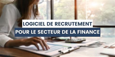 Logiciel De Recrutement Pour Le Secteur De La Finance