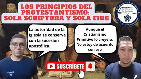 Los PRINCIPIOS DEL PROTESTANTISMO SOLA SCRIPTURA y SOLA FIDE DIÁLOGO