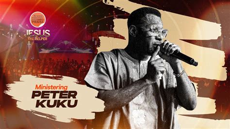 PETER KUKU 82 HOURS MARATHON MESSIAH S PRAISE JESUS THE HELPER