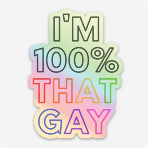 Im A 100 That Gay Lgbtq Pride Holographic Vinyl Sticker Gay