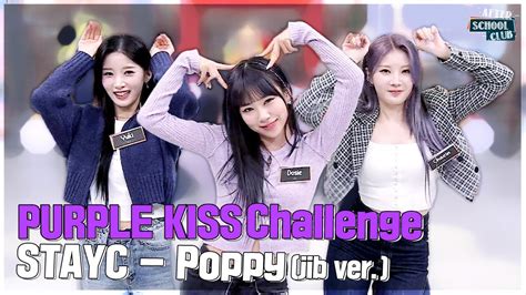 After School Club Purple Kiss Challenge Stayc Poppy Jib Ver