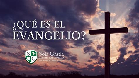 ¿qué Es El Evangelio Youtube