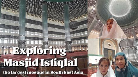 Masjid Istiqlal Exploring The Largest Mosque In Southeast Asia Youtube