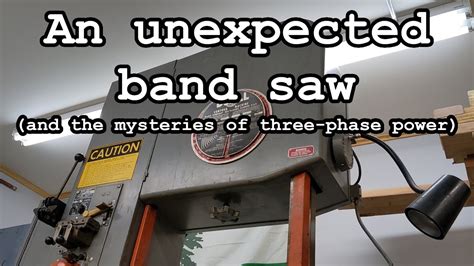 An Unexpected Band Saw And The Mysteries Of Three Phase Power YouTube