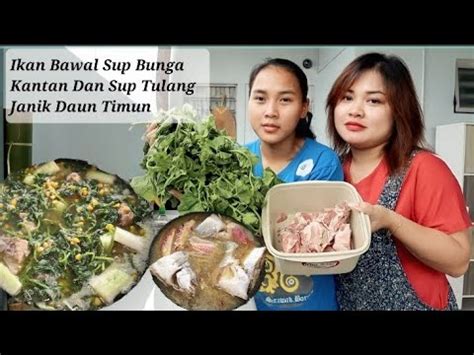 Ikan Bawal Sup Bunga Kantan Dan Sup Tulang Janik Daun Timun Youtube