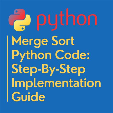 Merge Sort Python Code Step By Step Implementation Guide