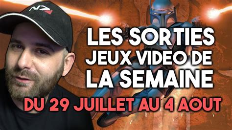 Les Sorties Jeux Video De La Semaine Jeux Du Juillet Au Aout