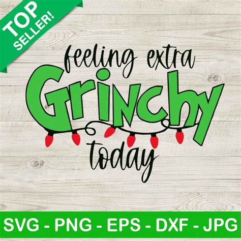 Feeling Extra Grinch Today Svg The Grinch Christmas Svg Christmas