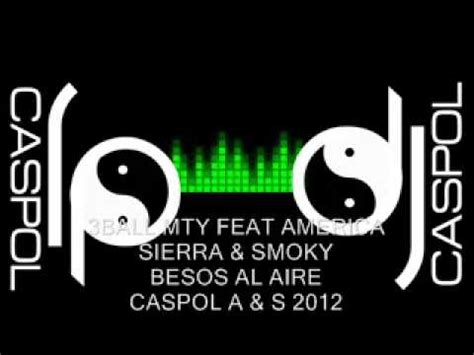 Ball Mty Feat America Sierra Smoky Besos Al Aire Dj Caspol Octubre