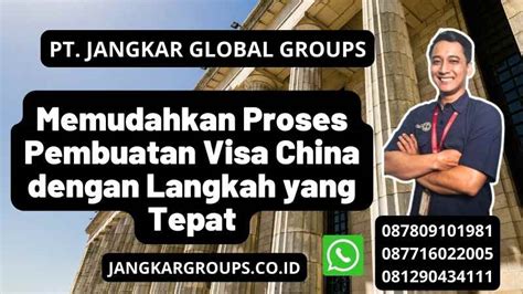 Cara Buat Visa China Memudahkan Proses Pembuatan Jangkar Global Groups