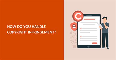 How To Handle Copyright Infringement [7 Steps You Can Apply]