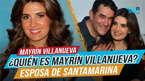 Quién es Mayrín Villanueva la esposa de Eduardo Santamarina YouTube