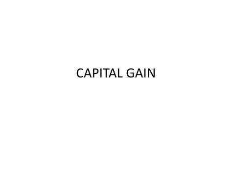 Ppt Capital Gain Powerpoint Presentation Free Download Id2829389