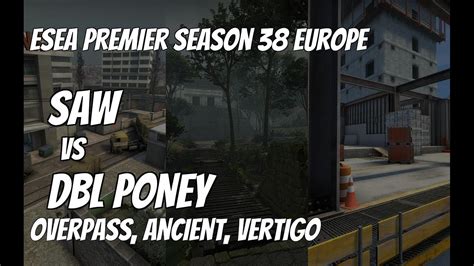 SAW Vs DBL PONEY Recap At ESEA Premier Season 38 Europe YouTube