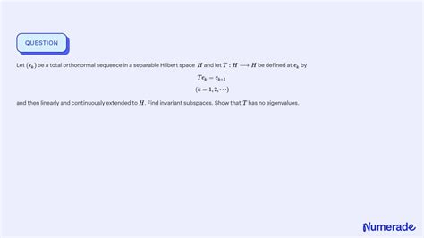 SOLVED Let Ek Be A Total Orthonormal Sequence In A Separable Hilbert