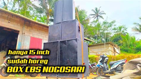 Cek Sound Pake Sub 15 Inch Sudah Horeg Box Cbs Nogo Sari YouTube