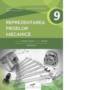 Reprezentarea Pieselor Mecanice Filiera Tehnologica Profil Tehnic