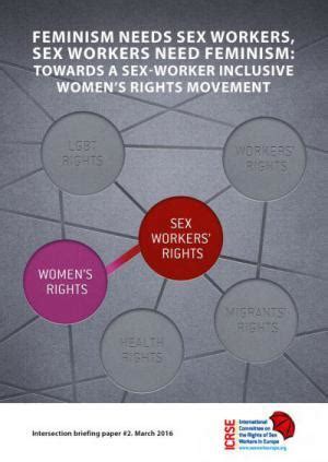 Feminism Needs Sex Workers Sex Workers Need Feminism For A Sex Worker Inclusive Womens Rights