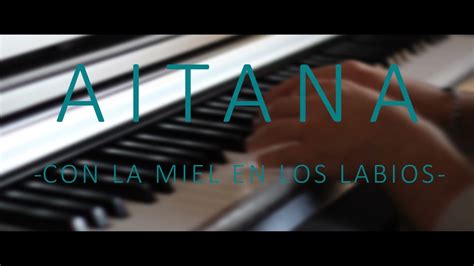 Aitana Con La Miel En Los Labios Piano Cover Youtube