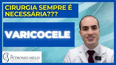 Varicocele Sempre Precisa De Cirurgia Dr Petronio Melo Youtube