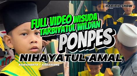 Full Video Wisuda Tarbiyatul Wildan Periode Ponpes Nihayatul Anal