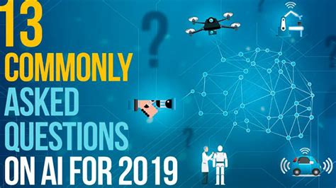 13 Commonly Asked Questions On Artificial Intelligence Ai For 2019