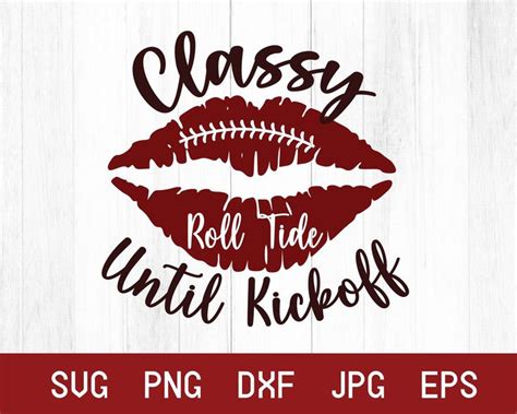 Classy Until Kickoff Alabama Svg Alabama Png Roll Tide Svg Alabama