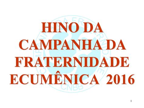 HINO DA CAMPANHA DA FRATERNIDADE ECUMÊNICA ppt carregar