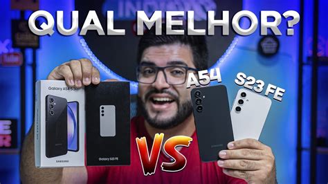 EITA Galaxy S23 FE é igual Galaxy A54 Tem muita diferença ou vale