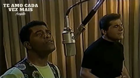 Te Amo Cada Vez Mais Jo O Paulo E Daniel Acapella Youtube