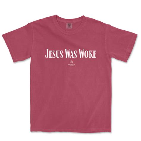 The Jesus Was Woke T Shirt Salvation South