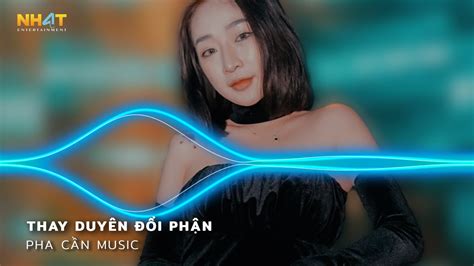 Chẳng Chào Nhau Câu Biệt Ly Người Vội Quay Lưng Bỏ Đi Remix Thay Duyên Đổi Phận Remix Hot