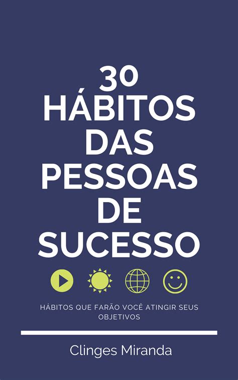 30 HÁbitos Das Pessoas De Sucesso Clinges Ferreira De Miranda Hotmart