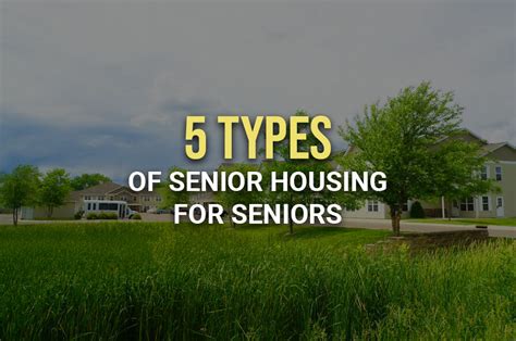 Here Are 5 Senior Housing Options That Come With Assistance To No Assistance Required Senior