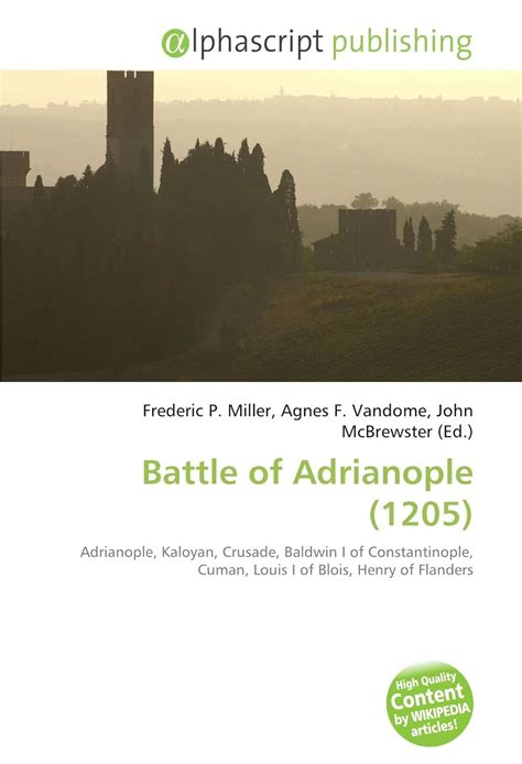 Battle of Adrianople (1205): Adrianople, Kaloyan, Crusade, Baldwin I of ...