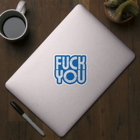 Fuck You Typography Quote Design Fuck You Sticker TeePublic
