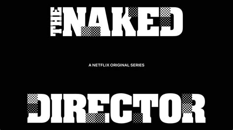 The Naked Director Neuf