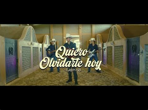 Quiero Olvidarte Hoy Grupo RL Video Oficial YouTube