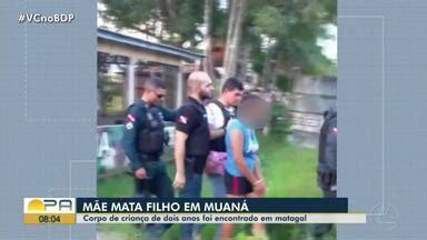 Bom Dia Pará Mãe é suspeita de matar filho de dois anos em Muaná