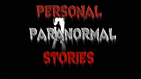 Scary Storytime Personal Paranormal Stories Youtube