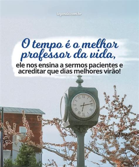 Só o tempo: 69 Frases curtas sobre Aproveitar a Vida