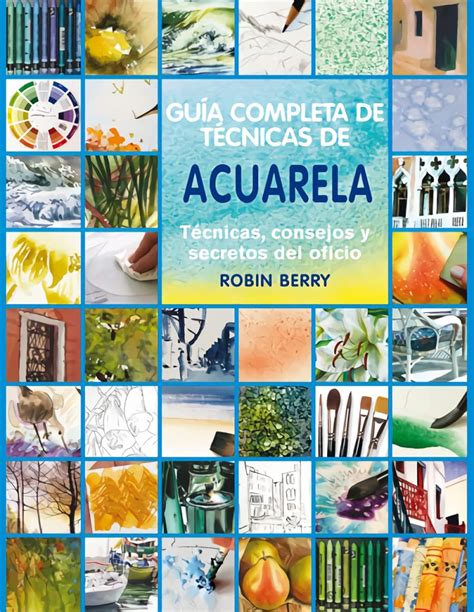 Gu A Completa De T Cnicas De Acuarela T Cnicas Consejos Y Secretos